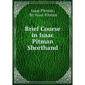   Course in Isaac Pitman Shorthand Sir Isaac Pitman Isaac Pitman Books