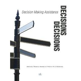Decisions, Decisions Decision Making Assistance ~ Rick McDaniel 