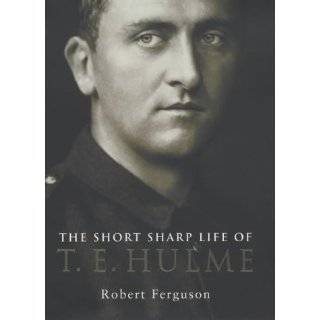 Short Sharp Life of T.E.Hulme by Robert Ferguson (Nov 7, 2002)