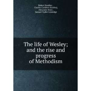  The life of Wesley; and the rise and progress of Methodism 