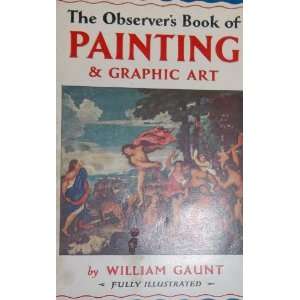    The Ovservers Book of Painting & Graphic Art William Gaunt Books