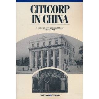 Citicorp in China A Colorful, Very Personal History Since 1902 by 