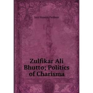  Zulfikar Ali Bhutto; Politics of Charisma Sani Hussain 