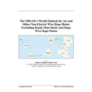 2011 World Outlook for Air and Other Non Electric Wire Rope Hoists 