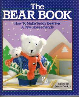 THE BEAR BOOK How to Make Teddy Bears & a Few Close Fri  