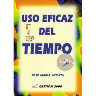 Uso Eficaz Del Tiempo by Jose Maria Acosta Vera and Jose Maria Acosta 