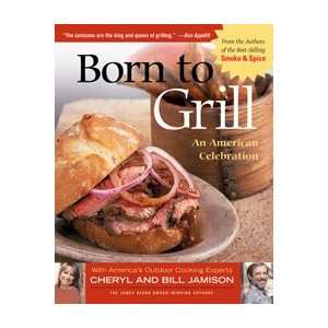  Born to Grill by Cheryl and Bill Jamison