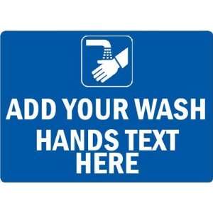   WASH HANDS TEXT HERE Engineer Grade Sign, 14 x 10