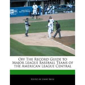  Off The Record Guide to Major League Baseball Teams of the 