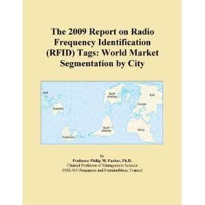 The 2009 Report on Radio Frequency Identification (RFID) Tags World 