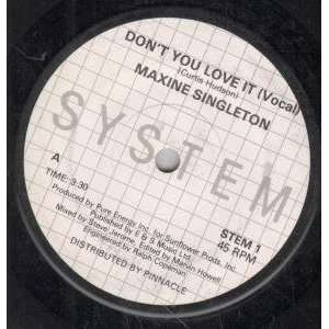   YOU LOVE IT 7 INCH (7 VINYL 45) UK SYSTEM MAXINE SINGLETON Music