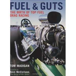  Fuel and Guts The Birth of Top Fuel Drag Racing 