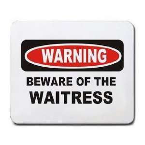  BEWARE OF THE WAITRESS Mousepad